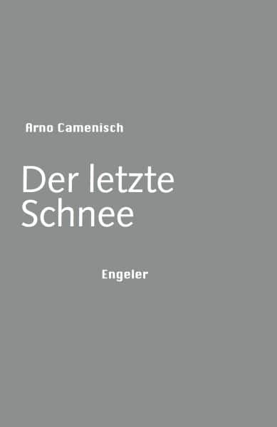 Arno Camenisch: «Der letzte Schnee»